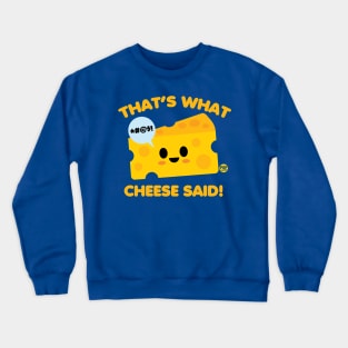 CHEESE SAID Crewneck Sweatshirt